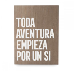 Cartel de madera 'Toda aventura empieza por un si'